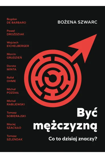 By� m�czyzn�. Co to dzisiaj znaczy? - Bo�ena  Szwarc