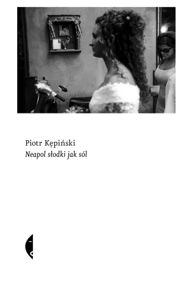 Neapol s�odki jak s�l - Piotr K�pi�ski