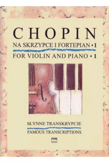 S�ynne transkrypcje na skrzypce i fortepian 1 - Fryderyk Chopin