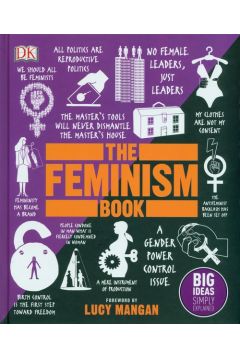 The Feminism Book : Big Ideas Simply Explained