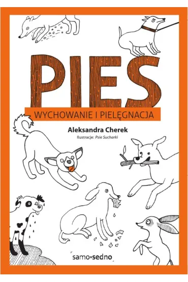 Pies. Wychowanie i piel�gnacja - Aleksandra Cherek