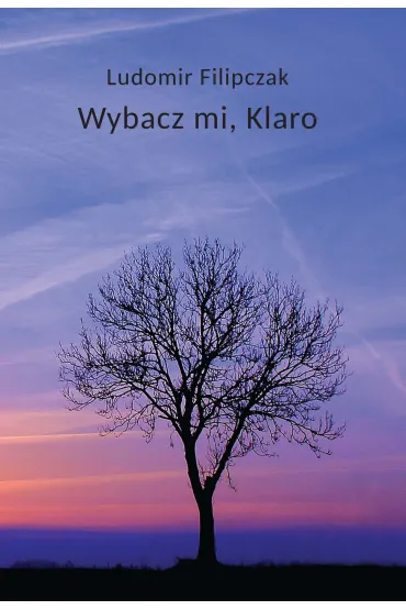 Wybacz mi, Klaro - Ludomir Filipczak