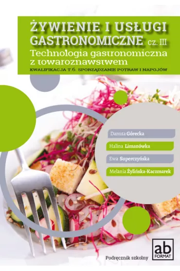 �ywienie i us�ugi gastronomiczne. Cz�� III - Danuta G�recka, Ewa Superczy�ska, Halina Liman�wka, Melania �yli�ska-Kaczmarek