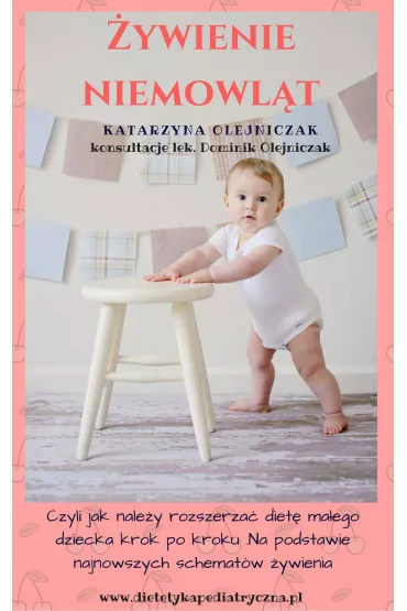 eBook �ywienie niemowl�t. Czyli jak nale�y rozszerza� diet� ma�ego dziecka krok po kroku. Na podstawie najnowszych schemat�w �ywienia. pdf - Katarzyna Olejniczak