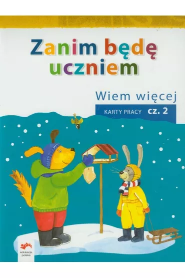 Zanim b�d� uczniem. Wiem wi�cej. Karty pracy 2 - El�bieta Tokarska, Jolanta Kopa�a
