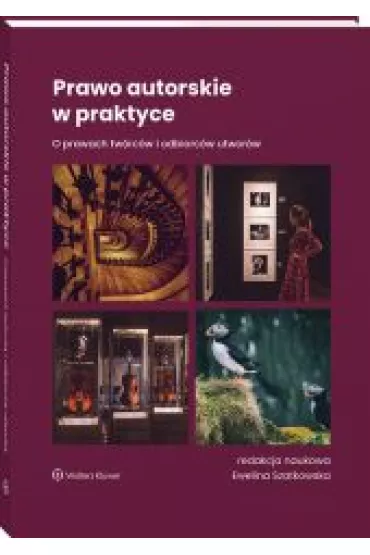 Prawo autorskie w praktyce. O prawach tw�rc�w i odbiorc�w utwor�w - Ewelina Szatkowska