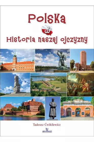 Polska. Historia naszej ojczyzny - Tadeusz �wikilewicz