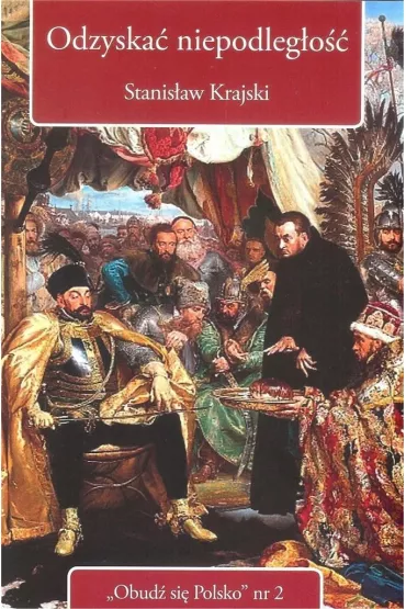 Odzyska� niepodleg�o�� - Stanis�aw Krajski