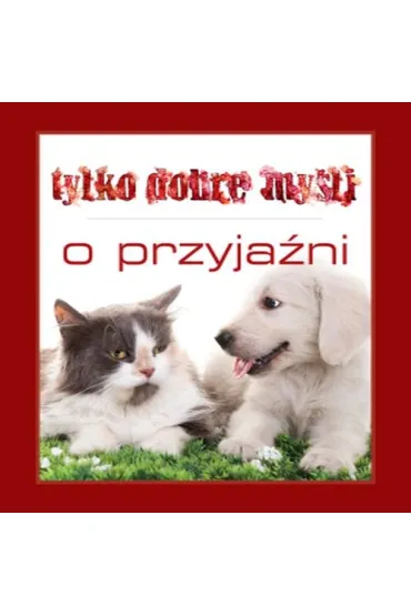 Tylko dobre my�li. O przyja�ni