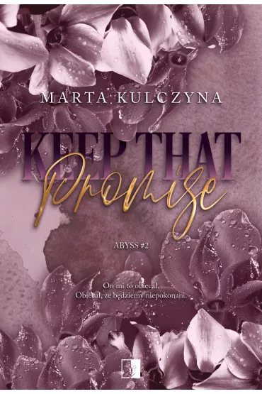 Keep That Promise. Abyss. Tom 2 - Marta Kulczyna