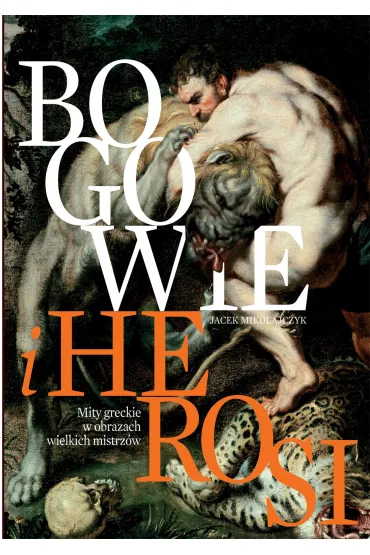 eBook Bogowie i herosi Mity greckie w obrazach wielkich mistrz�w pdf - Jacek Miko�ajczyk