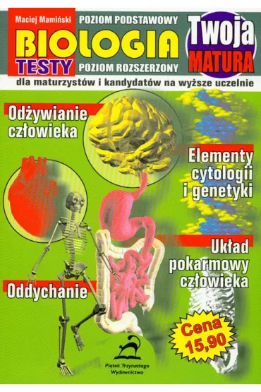 Twoja matura Biologia 2006 testy dla maturzyst�w i kandydat�w na wy�sze uczelnie poziom podstawowy/poziom rozszerzony - Maciej Mami�ski
