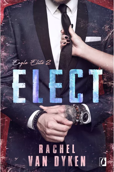 Elect. Eagle Elite. Tom 2 - Rachel Van Dyken