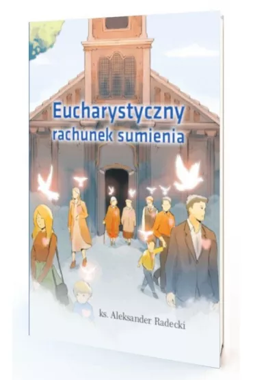 Eucharystyczny rachunek sumienia - Aleksander  Ks Radecki