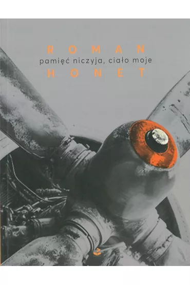 pami�� niczyja, cia�o moje - Roman Honet