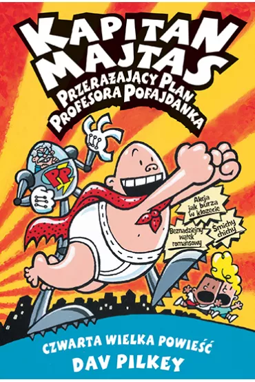 Przera�aj�cy plan profesora Pofajdanka. Kapitan Majtas. Tom 4 - Dav Pilkey
