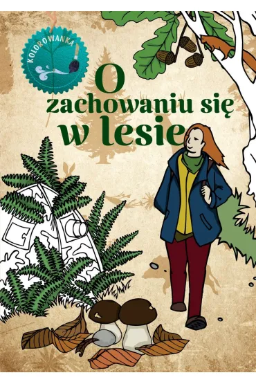 O zachowaniu si� w lesie. Kolorowanka - Katarzyna Kopiec-Sekieta