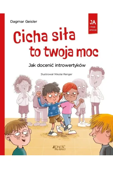 Cicha si�a to twoja moc. Jak doceni� introwertyk�w. Seria: Ja i moje emocje - Dagmar Geisler, Nikolai Renger