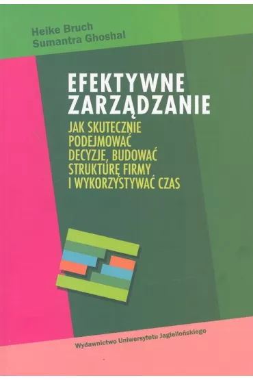 Efektywne zarz�dzanie - Bruch Heike, Ghoshal Sumantra