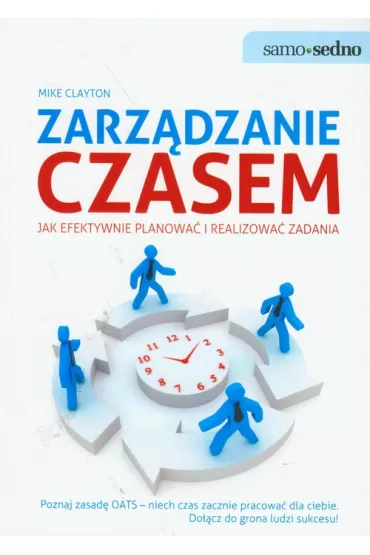 Samo Sedno - Zarz�dzanie czasem Jak efektywnie planowa� i realizowa� zadania - Clayton Mike