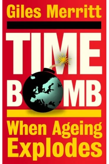 Timebomb. When Ageing Explodes wer. angielska - Giles Merritt