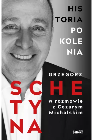 Historia Pokolenia - Cezary Michalski, Grzegorz Schetyna