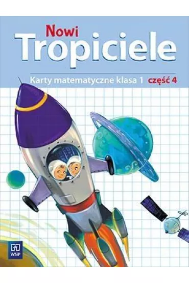 Nowi Tropiciele. Matematyka. Klasa 1. Cz�� 4. Edukacja Wczesnoszkolna - El�bieta Burakowska