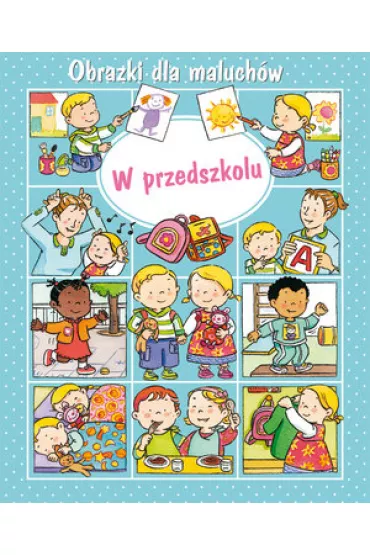 Obrazki dla maluch�w. W przedszkolu - Sylvie Michelet, Emilie Beaumont, Nathalie Belineau
