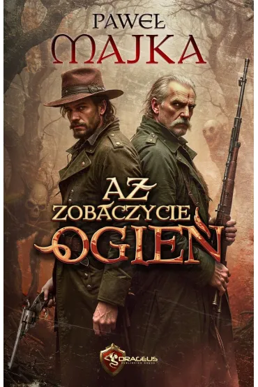A� zobaczycie ogie� - Pawe� Majka