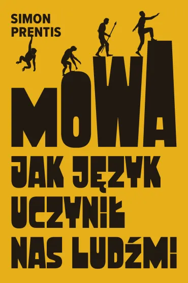 Mowa. Jak j�zyk uczyni� nas lud�mi - Simon  Prentis