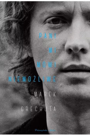 Pani mi m�wi niemo�liwe - Marek Grechuta