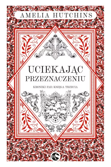 Uciekajc przeznaczeniu. Kroniki fae. Tom 3 - Amelia Hutchins
