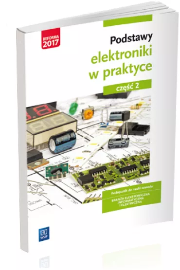 Podstawy elektroniki w praktyce. Podr�cznik do nauki zawodu. Bran�a elektroniczna, informatyczna i elektryczna. Cz�� 2 - Anna T�polska