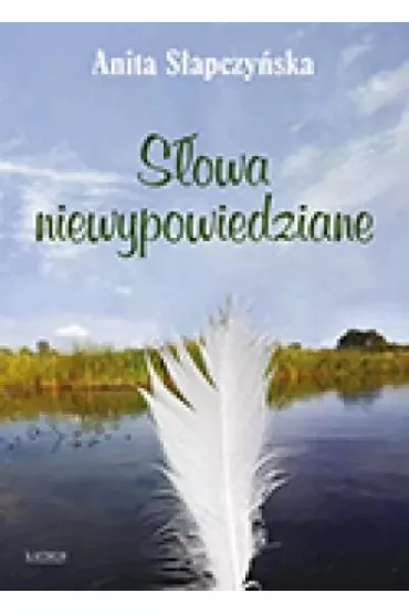 S�owa niewypowiedziane - Anita  S�apczy�ska