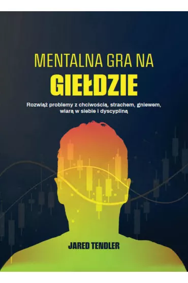 Mentalna gra na gie�dzie - Jared Tendler