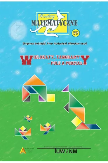 Miniatury matematyczne 77. Wielok�ty, tangramy, pole a podzia�y - Miros�aw Uscki, Piotr Nodzy�ski, Zbigniew Bobi�ski