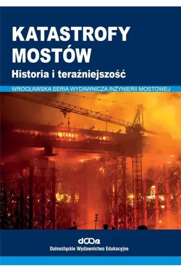 Katastrofy most�w. Historia i tera�niejszo�� - Wojciech Radomski