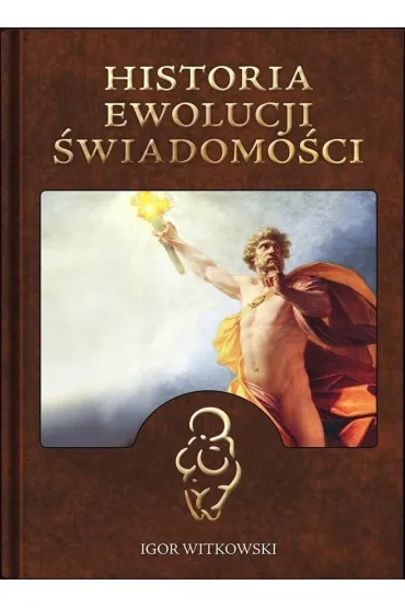 Historia ewolucji �wiadomo�ci - Igor Witkowski