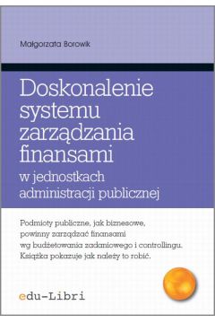 eBook Doskonalenie systemu zarzdzania finansami w jednostkach administracji publicznej pdf mobi epub