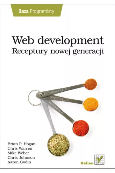 Web development. Receptury nowej generacji - Warren Chris, Mike Weber, Brian P. Hogan