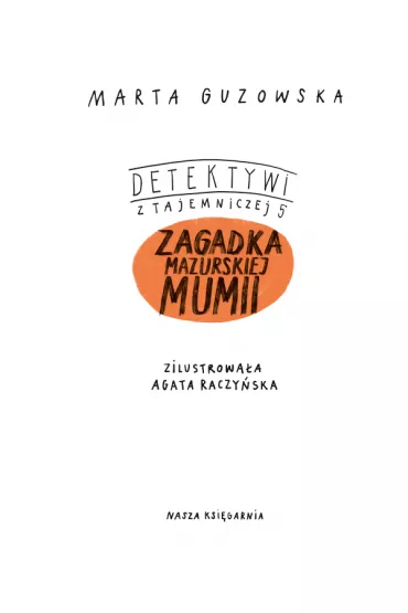Zagadka mazurskiej mumii. Detektywi z Tajemniczej 5. Tom 6 - Marta Guzowska