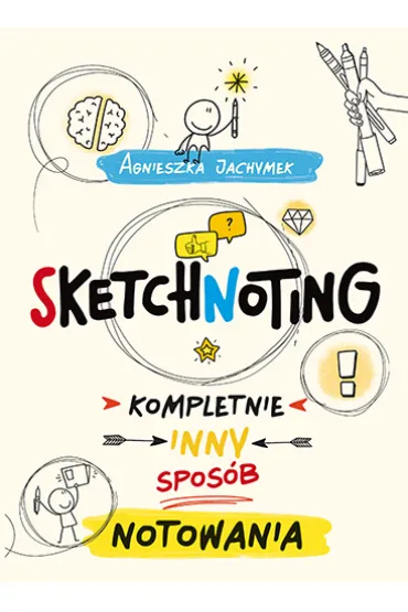 Sketchnoting. Kompletnie inny spos�b notowania - Agnieszka  Jachymek