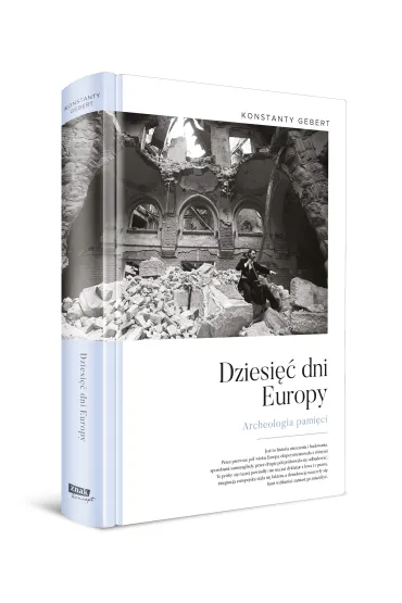 Dziesi�� dni Europy. Archeologia pami�ci - Konstanty Gebert
