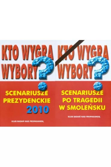 Kto wygra wybory? Scenariusze prezydenckie 2010 + aneks - Adam Grzegorczyk, Jolanta Polakowska-Kujawa, Krzysztof Kubiak, Monika Kostaszuk-Romanowska, Tomasz Olczyk