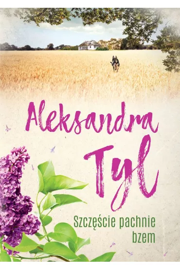 Szcz�cie pachnie bzem - Aleksandra Tyl