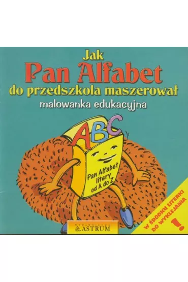 Jak Pan Alfabet do przedszkola...Malowanka - Lech Tkaczyk