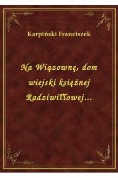 eBook Na Wizown, dom wiejski ksinej Radziwiowej... epub