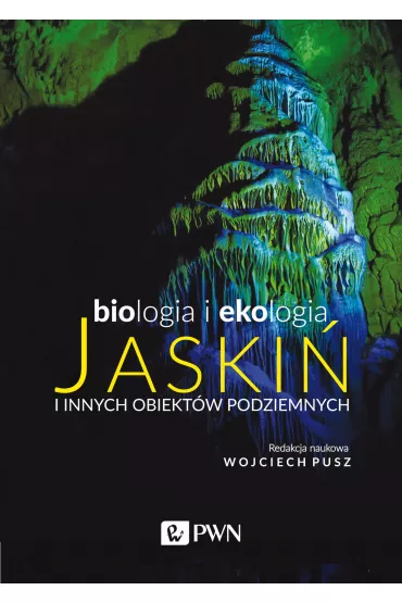 Biologia i ekologia jaski� i innych obiekt�w podziemnych - Wojciech Pusz