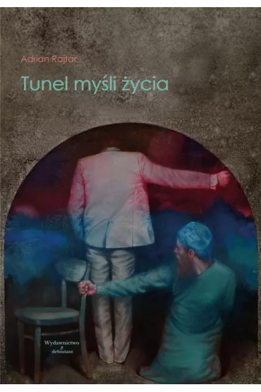 Tunel my�li �ycia - Adrian  Rajtar