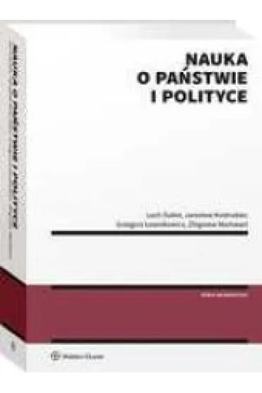 Nauka o pa�stwie i polityce - Grzegorz �awnikowicz, Jaros�aw Kostrubiec, Lech Dubel, Zbigniew Markwart